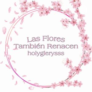 Las flores también renacen