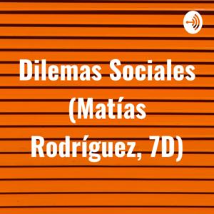 Dilemas Sociales (Matías Rodríguez, 7D)