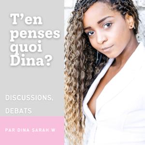 T’en penses quoi Dina ?