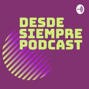 Desde Siempre Podcast