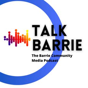 Talk Barrie: The Barrie Community Media Podcast