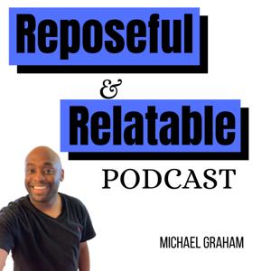 Reposeful & Relatable Podcast