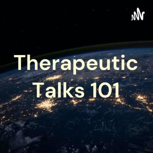Therapeutic Talks 101