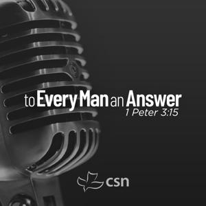 To Every Man An Answer by CSN Radio