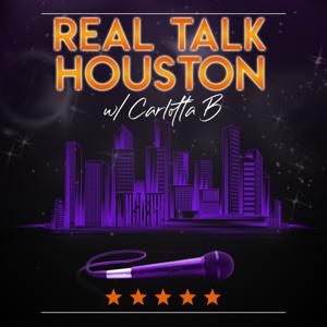 Real Talk Houston w/ Carlotta B