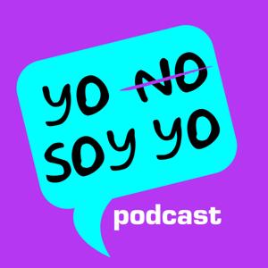 YO NO SOY YO Podcast