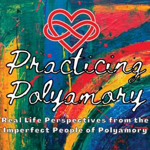 Practicing Polyamory Podcast by Practicing Polyamory