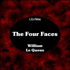 Four Faces, The by William Le Queux (1864 - 1927)