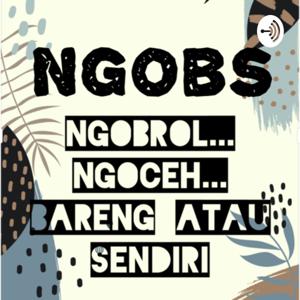 Ngobs ( Ngobrol ngoceh bareng atau sendiri )