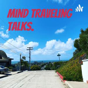 Mind Traveling Talks…momma edition