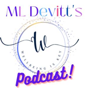 ML Devitt’s "Wellbeing is Key" Podcast