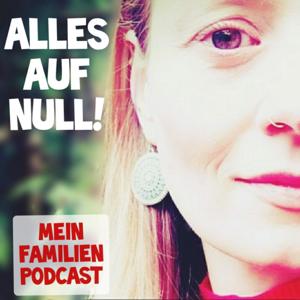 Alles auf Null! Mein Familienpodcast.