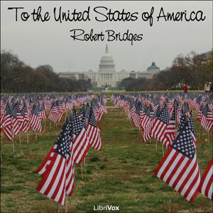 To the United States of America by Robert Bridges (1844 - 1930)