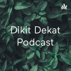 Dikit Dekat Podcast