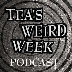 Tea’s Weird Week