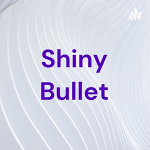 Shiny Bullet