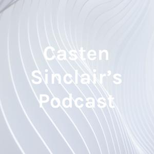 Casten Sinclair's Podcast