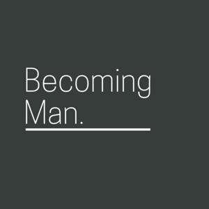 Becoming Man.