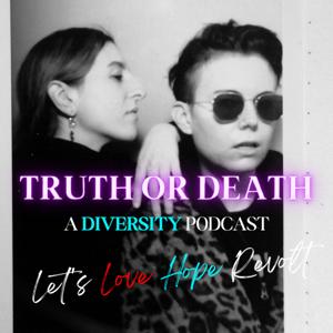 TRUTH OR DEATH PODCAST