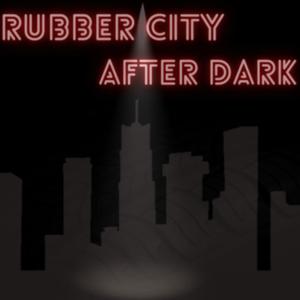 Rubber City After Dark