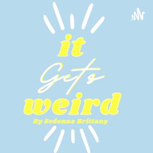 It Gets Weird