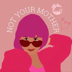 Not Your Mother