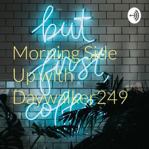 Morning Side Up with Daywalker249