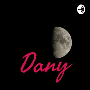 Dany , La Vida En Podcast