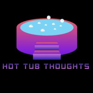 Hot Tub Thoughts