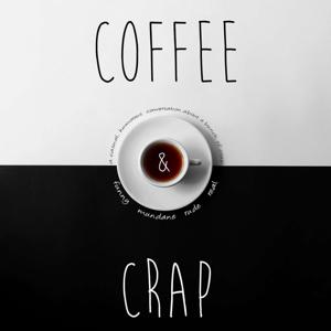 Coffee & Crap