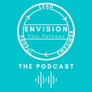 Envision Your Pathway The Podcast