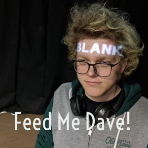 Feed Me Dave!