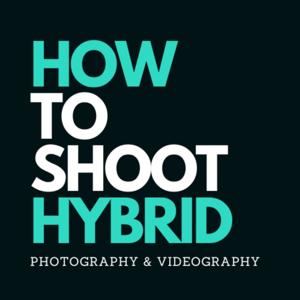 How to Shoot Hybrid - Photography & Videography