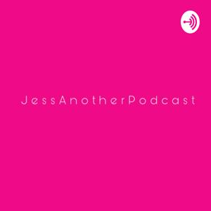 Jess Another Podcast