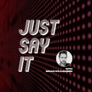 Just Say It