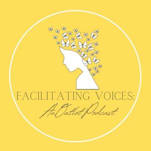 Facilitating Voices: An Outlet Podcast