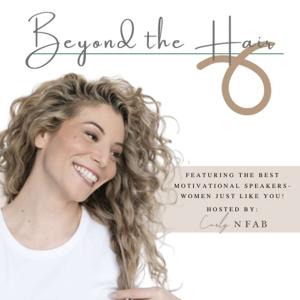 Beyond the Hair: Featuring The Best Motivational Speakers- Women Just Like You!