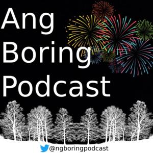 Ang Boring Podcast