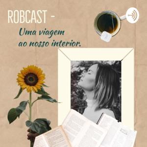 Robcast - Uma viagem ao nosso interior.