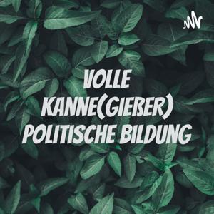 Volle Kanne(gießer) Politische Bildung