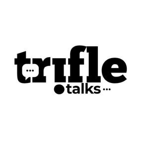 Trifle Talks