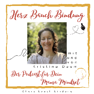 Herz Bauch Bindung / Der Podcast für Dein Mama Mindset