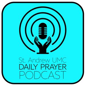 St. Andrew UMC Prayer Podcast by standrewumc