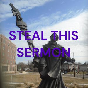 STEAL THIS SERMON