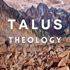 Talus Theology