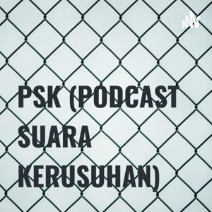 PSK (PODCAST SUARA KERUSUHAN)