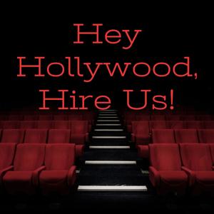 Hey Hollywood, Hire Us!