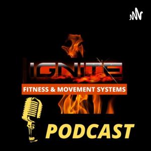 IGNITE Fitness & Movement Systems Podcast