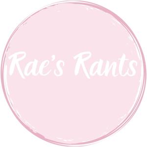 Rae's Rants