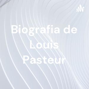 Biografia de Louis Pasteur